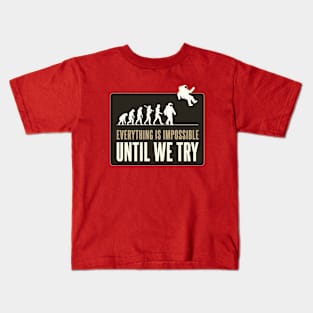 Everything is impossible - Until we try Kids T-Shirt